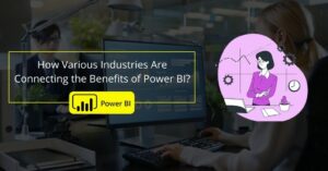 How Various Industries Are Connecting the Benefits of Power BI