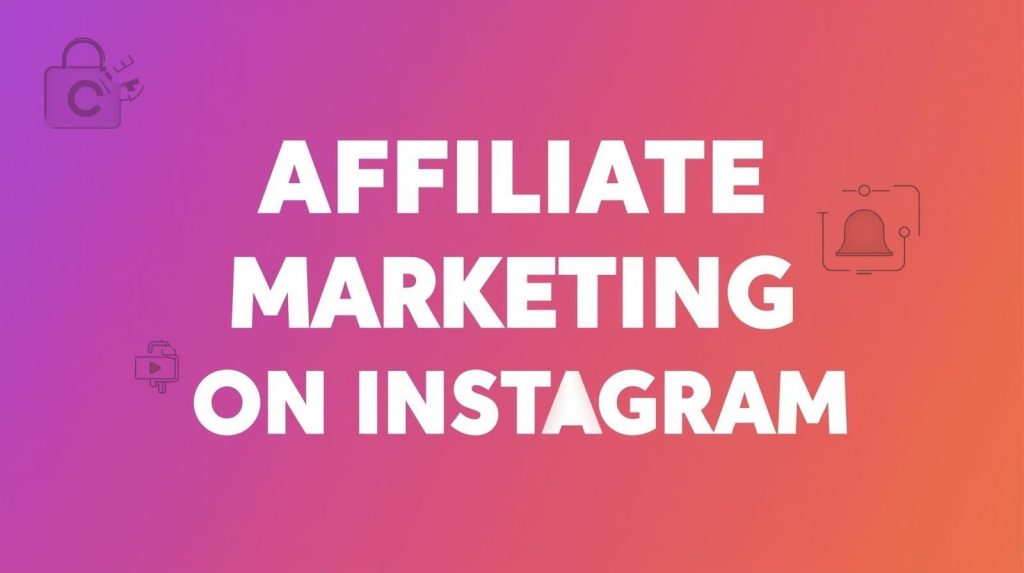 Affiliate Marketing On Instagram