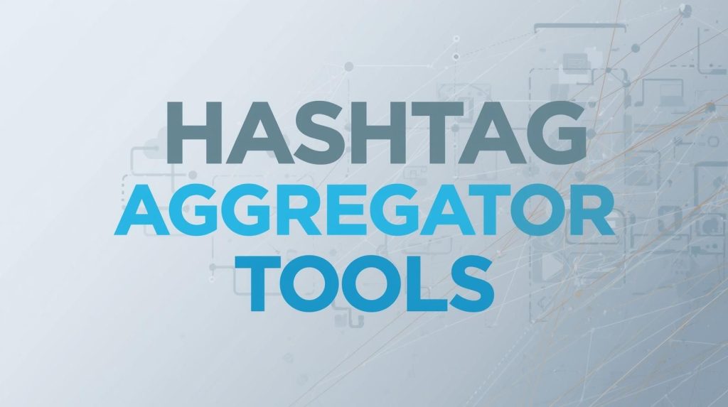 Hashtag Aggregator Tools