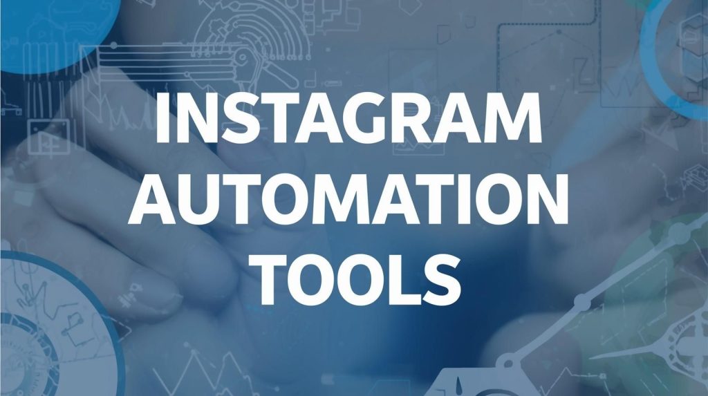 Instagram Automation Tools