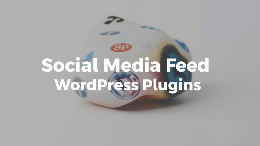 social media feed wordpress plugins