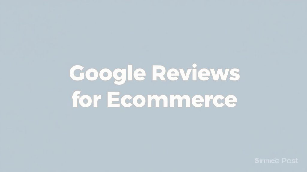 Google Reviews For Ecommerce