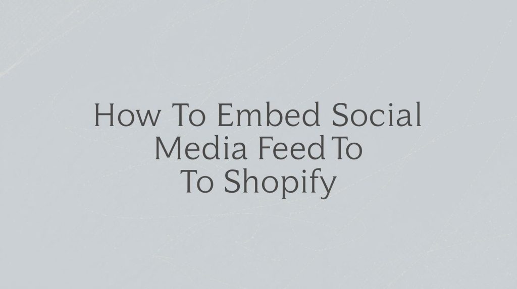 embed social media feed to shopify
