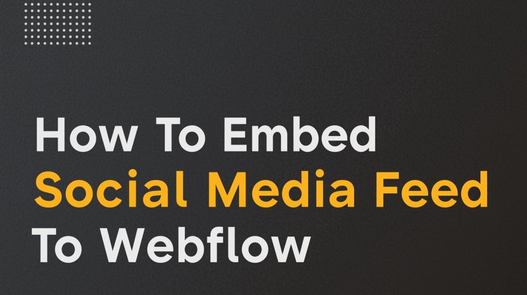 embed social media feed to webflow