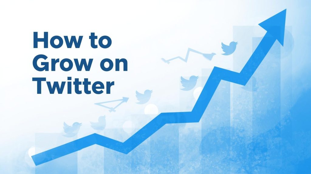 how to grow on twitter